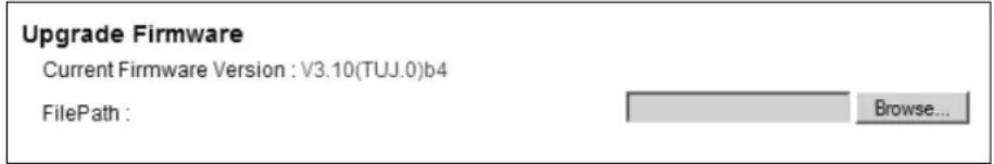 Upgrade Firmware Current Firmware Version : V3.10(TUJ.0)b4 FilePath : Browse...