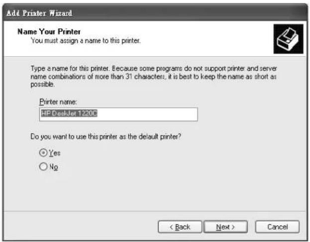 Add Printer Wizard Name Your Printer You must assign a name to this printer. Type a name for this printer. Because some programs do not support printer and server name combinations of more than 31 characters, it is best to keep the name as short as possible. Printer name: HP DeskJet 1220C Do you want to use this printer as the default printer? Yes No < Back Next > Cancel
