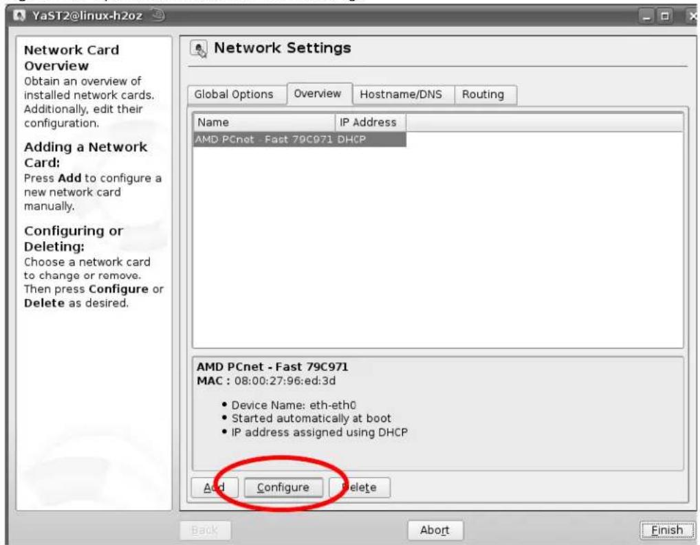 YaST2@linux-h2oz Network Settings Global Options Overview Hostname/DNS Routing Name IP Address AMD PCnet - Fast 79C971 DHCP AMD PCnet - Fast 79C971 MAC : 08:00:27:96:ed:3d • Device Name: eth-eth0 • Started automatically at boot • IP address assigned using DHCP Add Configure Delete Back Abort Finish