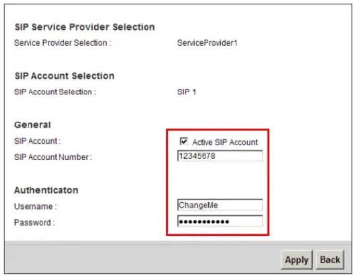 SIP Service Provider Selection Service Provider Selection : ServiceProvider1 SIP Account Selection SIP Account Selection : SIP 1 General SIP Account : ✓ Active SIP Account SIP Account Number : 12345678 Authentication Username : ChangeMe Password : ************ Apply Back