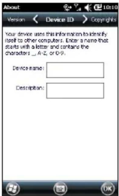 About Version < Device ID > Copyrights Your device uses this information to identify itself to other computers. Enter a name that starts with a letter and contains the characters _ A-Z, or 0-9. Device name: Description: