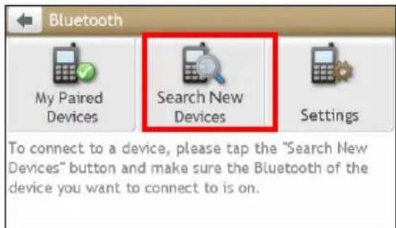 Bluetooth My Paired Devices Search New Devices Settings To connect to a device, please tap the "Search New Devices" button and make sure the Bluetooth of the device you want to connect to is on.