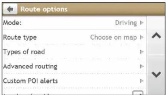 Route options Mode: Driving ▶ Route type Choose on map ▶ Types of road ▶ Advanced routing ▶ Custom POI alerts ▶