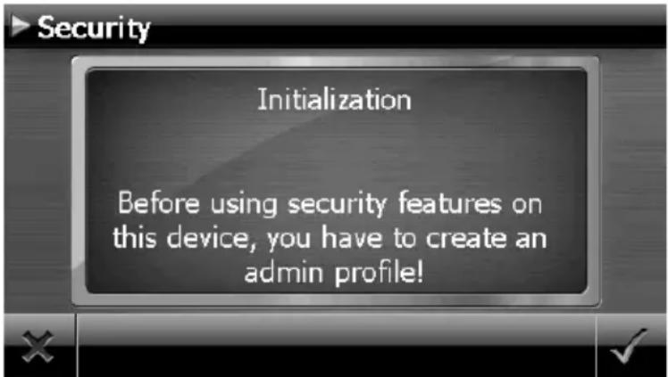 Security Initialization Before using security features on this device, you have to create an admin profile!