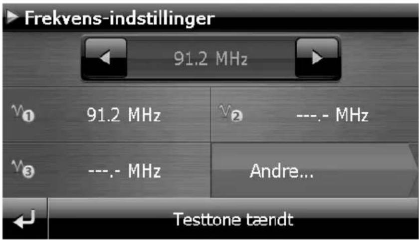 Frekvens-indstillinger 91.2 MHz v₁ 91.2 MHz v₂ ---. - MHz v₃ ---. - MHz Andre... Testtone tændt