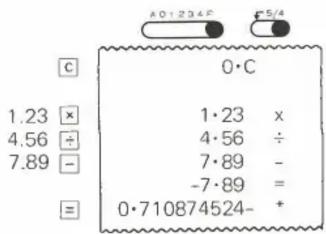 A01234F C 0·C 1.23 x 4.56 ÷ 7.89 - ≡ 1·23 x 4·56 ÷ 7·89 - -7·89 = 0·710874524- *