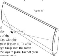 Figure 11 al edge e of the edge with the grille. [Figure 11] To affix logo badge into the recess the logo in place. Do not press ack the grille.