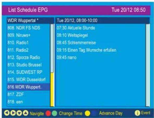 List Schedule EPG Tue 20/12 08:50 WDR Wuppertal * 808. NDR FS NDS 809. Niruws+ 810. Radio1 811. Radio2 812. Sporza Radio 813. Studio Brussel 814. SUDWEST RP 815. WDR Dusseldorf 816. WDR Wuppert.. 817. ZDF 818. een Tue 20/12, 08:00-10:00 07:30 Aktuelle Stunde 08:10 Weltspiegel 08:45 Schlemmerreise 09:15 Einen Tag Wunsche erfüllen 09:45 nano