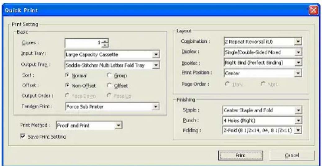 Quick Print Print Setting Basic Copies : 1 Input Tray : Large Capacity Cassette Output Tray : Saddle-Stitcher Multi Letter Fold Tray Sort : Normal Group Offset : Non-Offset Offset Output Order : Face Down Face Up Tandem Print : Force Sub Printer Print Method : Proof and Print ✓ Save Print Setting La…