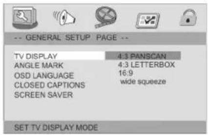 -- GENERAL SETUP PAGE -- TV DISPLAY 4:3 PANSCAN ANGLE MARK 4:3 LETTERBOX OSD LANGUAGE 16:9 CLOSED CAPTIONS wide squeeze SCREEN SAVER SET TV DISPLAY MODE