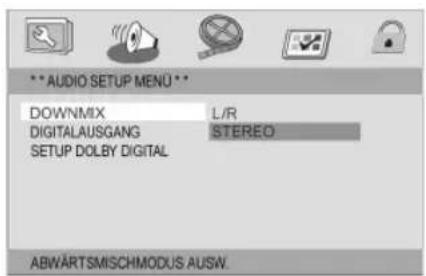 **AUDIO SETUP MENU ** DOWNMIX L/R DIGITALAUSGANG STEREO SETUP DOLBY DIGITAL ABWÄRTSMISCHMODUS AUSW.
