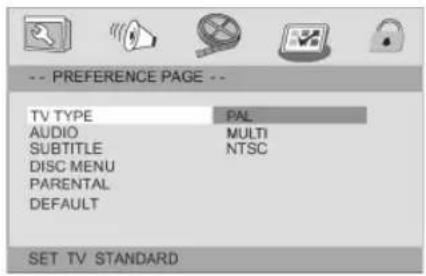 -- PREFERENCE PAGE -- TV TYPE PAL AUDIO MULTI SUBTITLE NTSC DISC MENU PARENTAL DEFAULT SET TV STANDARD