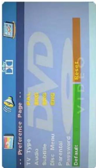 -- Preference Page -- TV Type PAL Audio ENG Subtitle ENG Disc Menu ENG Parental Password Default Reset