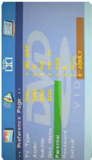 -- Preference Page -- TV Type PAL 1 RD DAF Audio ENG 2 G Subtitle ENG 3 PQ Disc Menu ENG 4 PS 13 Parental 5 PCR Password 6 R Default 7 NC17 8~ADULT