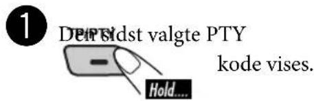 1 D#P#idst valgte PTY kode vises. Hold...