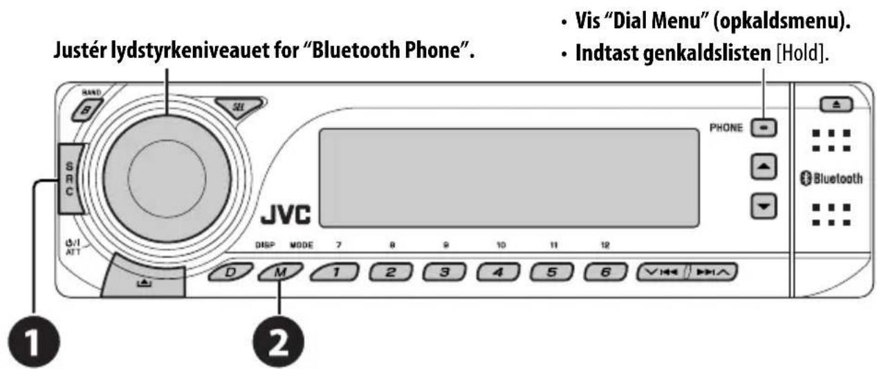 Justér lydstyrkeniveauet for "Bluetooth Phone". • Vis "Dial Menu" (opkaldsmenu). • Indtast genkaldslisten [Hold]. JVC DISP MODE 7 8 9 10 11 12 PHONE Bluetooth 1 D M 1 2 3 4 5 6 V H A 2