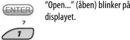 "Open..." (åben) blinker på displayet.
