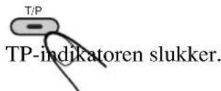 T/P TP-indikatoren slukker.