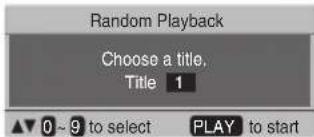 Random Playback Choose a title, Title 1 0 ~ 9 to select PLAY to start