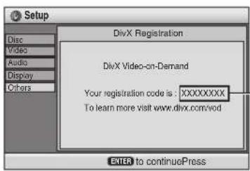 Setup DivX Registration DivX Video-on-Demand Your registration code is : XXXXXXXX To learn more visit www.divx.com/vod ENTER to continuePress