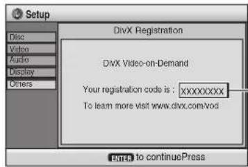 Setup DivX Registration DivX Video-on-Demand Your registration code is : XXXXXXXXX To learn more visit www.divx.com/vodi ENTER to continuePress
