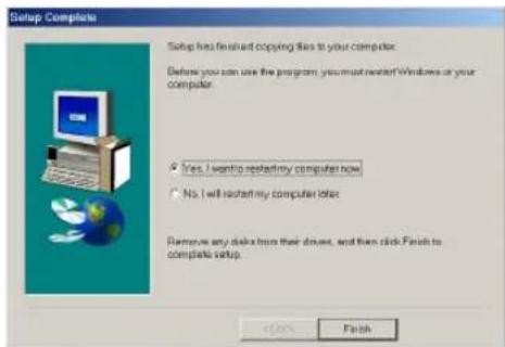 Setup Complete Setup has finished copying files to your computer. Before you can use the program, you must restart Windows or your computer. Yes, I want to restart any computer now No, I will restart my computer after Remove any disk from their drives, and then click Finish to complete setup. Finish