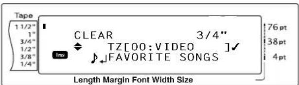 Tape 1 1/2" 1" 3/4" 1/2" 3/8" 1/4" CLEAR 3/4" TZ[00:VIDEO] FAVORITE SONGS Ins 76 pt 38 pt 4 pt Length Margin Font Width Size