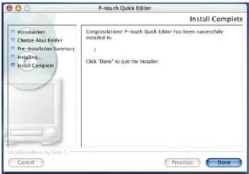 P-touch Quick Editor Install Complete Congratulations! P-touch Quick Editor has been successfully installed to: / Click "Done" to quit the installer. Cancel Previous Done