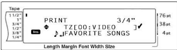 Tape 1 1/2" 1" 3/4" 1/2" 3/8" 1/4" PRINT 3/4" TZ[00:VIDEO] FAVORITE SONGS Ins 76 pt 38 pt 4 pt Length Margin Font Width Size