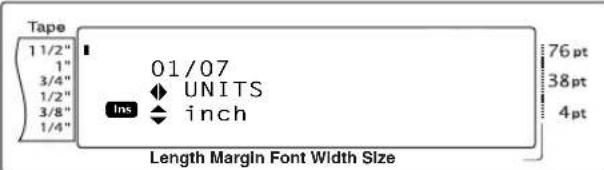 Tape 1 1/2" 1" 3/4" 1/2" 3/8" 1/4" 01/07 UNITS Ins inch 76 pt 38 pt 4 pt Length Margin Font Width Size