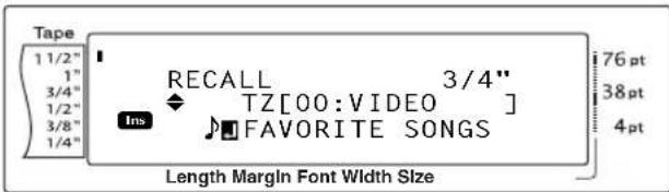 Tape 1 1/2" 1" 3/4" 1/2" 3/8" 1/4" RECALL 3/4" TZ[00:VIDEO] FAVORITE SONGS Ins 76 pt 38 pt 4 pt Length Margin Font Width Size