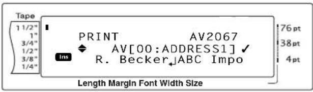 Tape 1 1/2" 1" 3/4" 1/2" 3/8" 1/4" PRINT AV2067 AV[00:ADDRESS1] ✓ R. Becker↓ABC Impo Ins 76 pt 38 pt 4 pt Length Margin Font Width Size