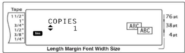 Tape 1 1/2" 1" 3/4" 1/2" 3/8" 1/4" ins COPIES 1 76 pt 38 pt 4 pt Length Margin Font Width Size