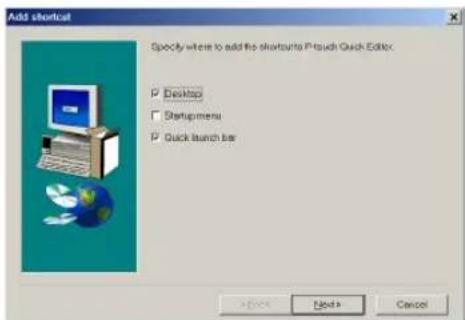 Add shortcut Specify where to add the shortcuts P-touch Quick Editor. Desktop Startupmenu Quick launch bar Next > Cancel