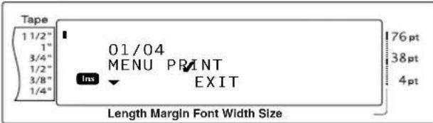 Tape 1 1/2" 1" 3/4" 1/2" 3/8" 1/4" 01/04 MENU PRINT INS EXIT 76 pt 38 pt 4 pt Length Margin Font Width Size
