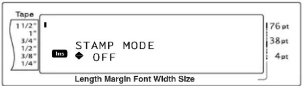 Tape 1 1/2" 1" 3/4" 1/2" 3/8" 1/4" STAMP MODE OFF 76 pt 38 pt 4 pt Length Margin Font Width Size