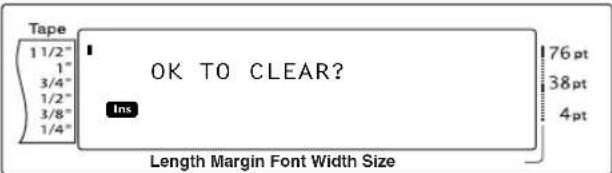 Tape 1 1/2" 1" 3/4" 1/2" 3/8" 1/4" OK TO CLEAR? Ins 76 pt 38 pt 4 pt Length Margin Font Width Size