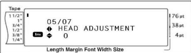 Tape 1 1/2" 1" 3/4" 1/2" 3/8" 1/4" 05/07 HEAD ADJUSTMENT Ins 0 76 pt 38 pt 4 pt Length Margin Font Width Size