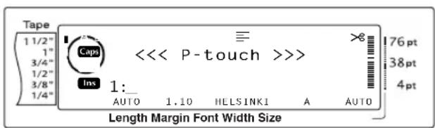 Tape 1 1/2" 1" 3/4" 1/2" 3/8" 1/4" Caps << P-touch > >> Ins 1: AUTO 1.10 HELSINKI A AUTO 76 pt 38 pt 4 pt Length Margin Font Width Size