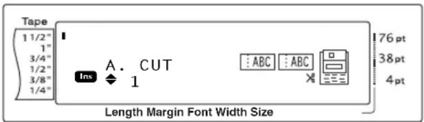 Tape 1 1/2" 1" 3/4" 1/2" 3/8" 1/4" A. CUT Ins 1 76 pt 38 pt 4 pt Length Margin Font Width Size