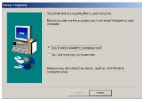 Setup Complete Setup has finished copying files to your computer. Before you can use the program, you must restart Windows or your computer. Yes, I want to restart my computer now No, I will restart my computer later Remove any disk from their drives, and then click Finish to complete setup + OK Finish