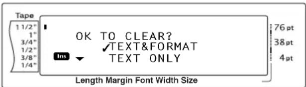 Tape 1 1/2" 1" 3/4" 1/2" 3/8" 1/4" OK TO CLEAR? ✓ TEXT&FORMAT Ins TEXT ONLY 76 pt 38 pt 4 pt Length Margin Font Width Size