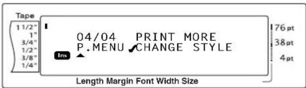 Tape 1 1/2" 1" 3/4" 1/2" 3/8" 1/4" 04/04 PRINT MORE P. MENU CHANGE STYLE Ins 76 pt 38 pt 4 pt Length Margin Font Width Size