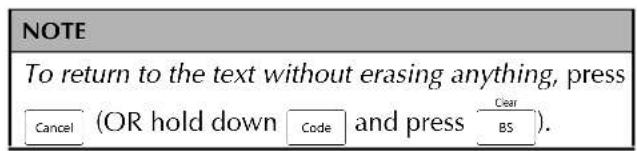 NOTE To return to the text without erasing anything, press Cancel (OR hold down Code and press Clear BS).
