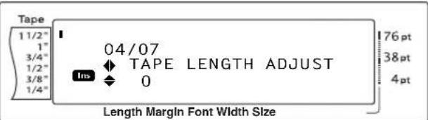 Tape 1 1/2" 1" 3/4" 1/2" 3/8" 1/4" 04/07 TAPE LENGTH ADJUST Ins 0 76 pt 38 pt 4 pt Length Margin Font Width Size