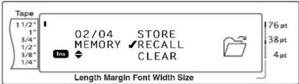 Tape 1 1/2" 1" 3/4" 1/2" 3/8" 1/4" 02/04 STORE MEMORY ✓RECALL Ins CLEAR 76 pt 38 pt 4 pt Length Margin Font Width Size
