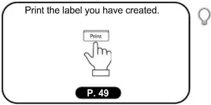Print the label you have created. Print P. 49