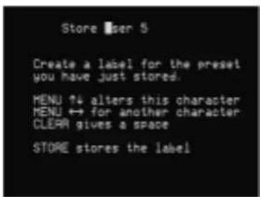 Store User 5 Create a label for the preset you have just stored. MENU ↑4 alters this character MENU ↔ for another character CLERR gives a space STORE stores the label