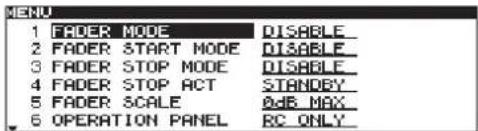 MENU 1 FADER MODE DISABLE 2 FADER START MODE DISABLE 3 FADER STOP MODE DISABLE 4 FADER STOP ACT STANDBY 5 FADER SCALE 0dB MAX 6 OPERATION PANEL RC ONLY