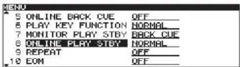 5 ONLINE BACK CUE OFF_ 6 PLAY KEY FUNCTION NORMAL_ 7 MONITOR PLAY STBY BACK CUE 8 ONLINE PLAY STBY NORMAL_ 9 REPEAT OFF_ 10 EOM OFF_